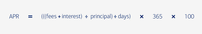 Formula for calculating APR: APR equals the sum of fees and interest divided by the principal, then divided by days, multiplied by 365, and multiplied by 100.