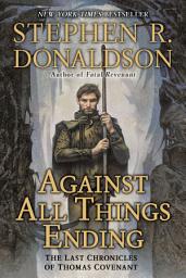 Icon image Against All Things Ending: The Last Chronicles of Thomas Covenant