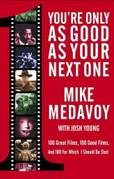 Imagen de ícono de You're Only as Good as Your Next One: 100 Great Films, 100 Good Films, and 100 for Which I Should Be Shot