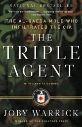 Icon image The Triple Agent: The al-Qaeda Mole who Infiltrated the CIA