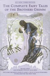 Icon image The Complete Fairy Tales of the Brothers Grimm All-New Third Edition