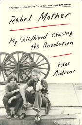 Imagen de ícono de Rebel Mother: My Childhood Chasing the Revolution