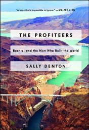 Imagen de ícono de The Profiteers: Bechtel and the Men Who Built the World