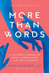 Imagen de ícono de More Than Words: The Science of Deepening Love and Connection in Any Relationship