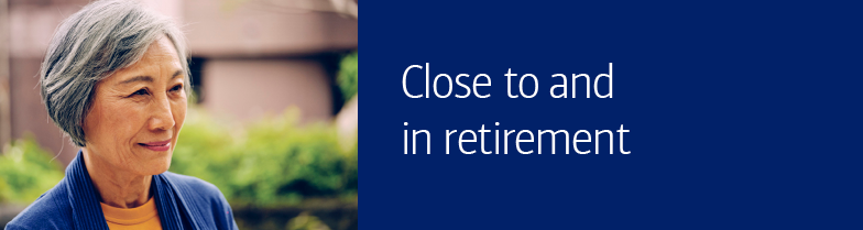 Close to and in retirement